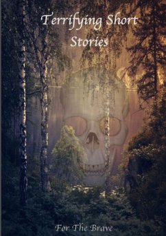 Terrifying Short Stories, For The Brave - Various Writers