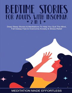 Bedtime Stories For Adults With Insomnia (2 in 1) Deep Sleep Stories & Meditations To Help You Quiet The Mind, Fall Asleep Fast & Overcome Nighttime Anxiety & Stress-Relief - Meditation Made Effortless