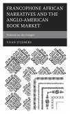 Francophone African Narratives and the Anglo-American Book Market (eBook, ePUB) Francophone African Narratives and the Anglo-American Book Market (eBook, ePUB)