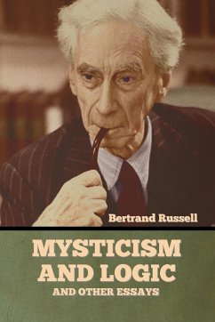 Mysticism and Logic and Other Essays - Russell, Bertrand