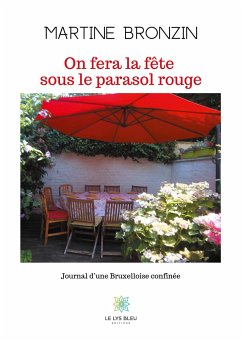 On fera la fête sous le parasol rouge: Journal d'une Bruxelloise confinée - Bronzin, Martine
