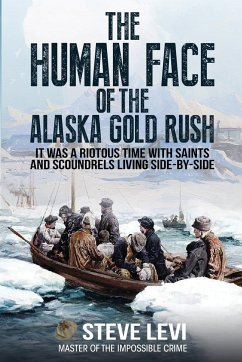 The Human Face of the Alaska Gold Rush - Levi, Steve