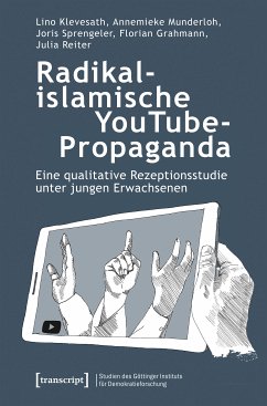 Radikalislamische YouTube-Propaganda (eBook, PDF) - Klevesath, Lino; Munderloh, Annemieke; Sprengeler, Joris; Grahmann, Florian; Reiter, Julia
