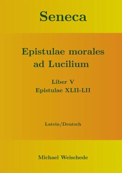 Seneca - Epistulae morales ad Lucilium - Liber V Epistulae XLII-LII - Weischede, Michael