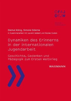 Dynamiken des Erinnerns in der internationalen Jugendarbeit - König, Diemut;Odierna, Simone