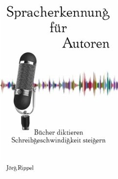 Spracherkennung für Autoren - Rippel, Jörg