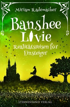Banshee Livie (Band 6): Realitätsreisen für Einsteiger - Rademacher, Miriam