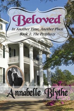 Beloved in Another Time, Another Place: Book I The Prophecy I (eBook, ePUB) - Blythe, Annabelle