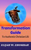 Transformation Guide To Authentic Christian Life (eBook, ePUB) Transformation Guide To Authentic Christian Life (eBook, ePUB)