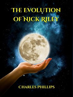 The Evolution of Nick Riley (eBook, ePUB) - Phillips, Charles