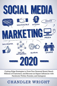 Cover Social Media Marketing 2020: Cutting-Edge Strategies to Grow Your Personal Brand, Reach Millions of Customers, and Become an Expert Influencer with Facebook, Twitter, Youtube and Instagram (eBook, ePUB)