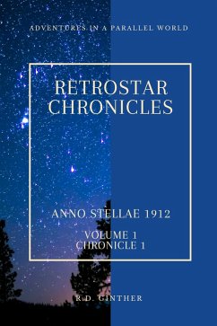 Anno Stellae 1912 (RetroStar Chronicles, #1) (eBook, ePUB) - Ginther, R. D.