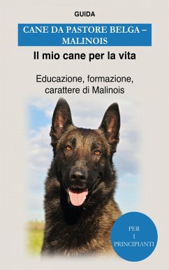 Cane da pastore belga (Malinois) (eBook, ePUB) - Vita, Guida Il mio cane per la