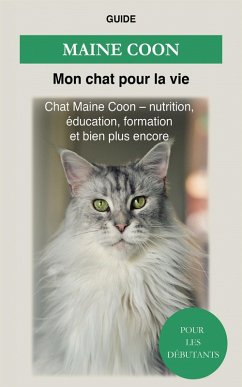 Maine Coon (eBook, ePUB) - Vie, Guide Mon chat pour la