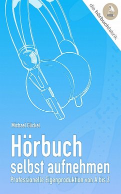 Hörbuch selbst aufnehmen (eBook, ePUB) - Gückel, Michael