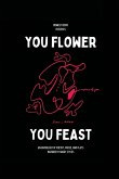 You Flower / You Feast