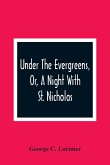 Under The Evergreens, Or, A Night With St. Nicholas