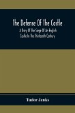 The Defense Of The Castle, A Story Of The Siege Of An English Castle In The Thirteenth Century