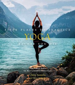 Fifty Places to Practice Yoga Before You Die - Santella, Chris; Helmuth, DC