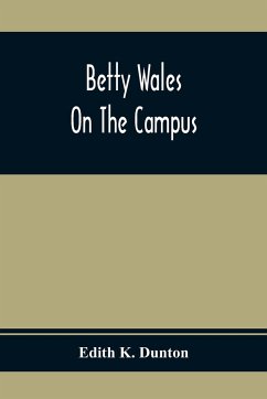 Betty Wales On The Campus - K. Dunton, Edith