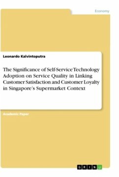 The Significance of Self-Service Technology Adoption on Service Quality in Linking Customer Satisfaction and Customer Loyalty in Singapore¿s Supermarket Context - Kalvintoputra, Leonardo