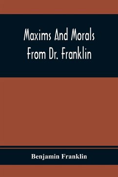 Maxims And Morals From Dr. Franklin - Franklin, Benjamin