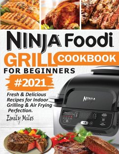 Ninja Foodi Grill Cookbook For Beginners #2021 - Miles, Emily