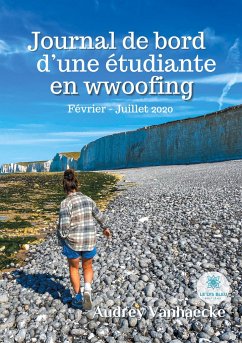 Journal de bord d'une étudiante en wwoofing: Février - Juillet 2020 - Vanhaecke, Audrey