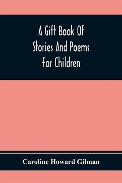 A Gift Book Of Stories And Poems For Children - Howard Gilman, Caroline