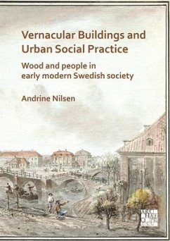 Vernacular Buildings and Urban Social Practice: Wood and People in Early Modern Swedish Society - Nilsen, Andrine