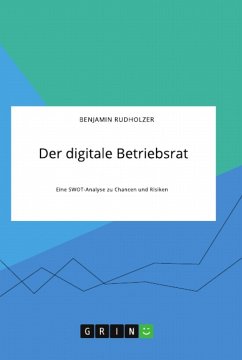 Der digitale Betriebsrat. Eine SWOT-Analyse zu Chancen und Risiken