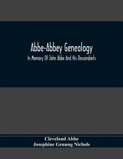 Abbe-Abbey Genealogy, In Memory Of John Abbe And His Descendants - Abbe, Cleveland; Genung Nichols, Josephine