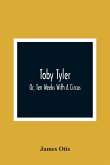 Toby Tyler; Or, Ten Weeks With A Circus