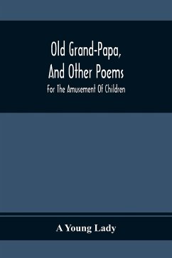 Old Grand-Papa, And Other Poems - Young Lady, A.