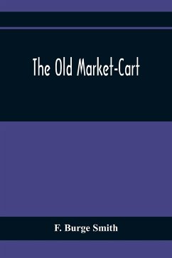 The Old Market-Cart - Burge Smith, F.