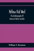 Yellow Kid Weil; The Autobiography Of America'S Master Swindler