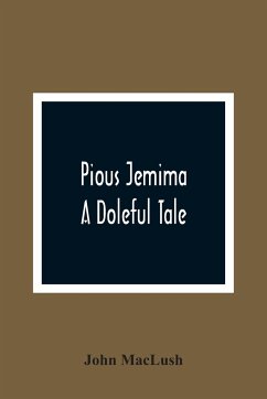 Pious Jemima; A Doleful Tale - Maclush, John