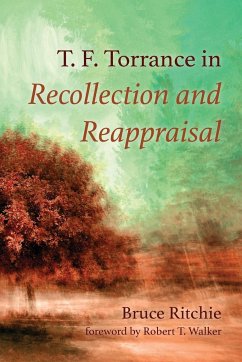 T. F. Torrance in Recollection and Reappraisal - Ritchie, Bruce