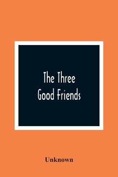 The Three Good Friends - Unknown
