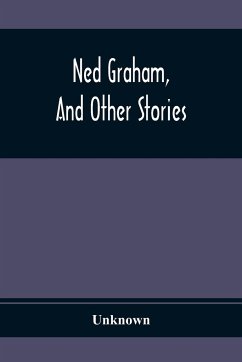 Ned Graham, And Other Stories - Unknown