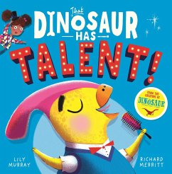 That Dinosaur Has Talent! - Murray, Lily
