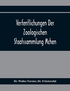 Verfentlichungen Der Zoologischen Staatssammlung Mchen - Walter Forster; Fritzterofal