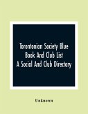 Torontonian Society Blue Book And Club List; A Social And Club Directory