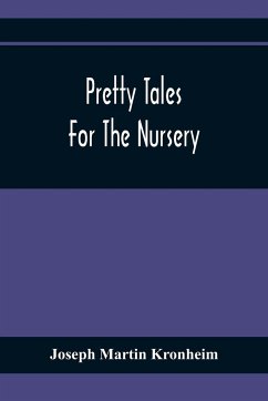 Pretty Tales For The Nursery - Martin Kronheim, Joseph