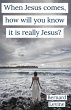 When Jesus Comes, How Will You Know It... - Bild 1