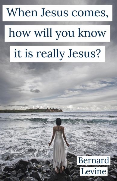 When Jesus Comes, How Will You Know It Is Really Jesus? (eBook, ePUB)