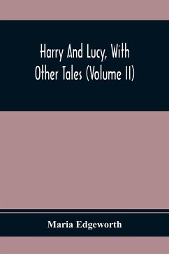 Harry And Lucy, With Other Tales (Volume II) - Edgeworth, Maria