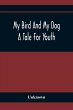 My Bird And My Dog; A Tale For Youth - Bild 1