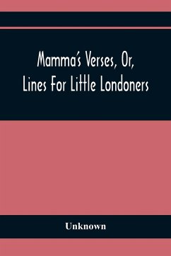 Mamma'S Verses, Or, Lines For Little Londoners - Unknown