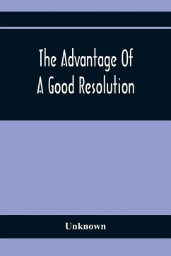 The Advantage Of A Good Resolution - Unknown